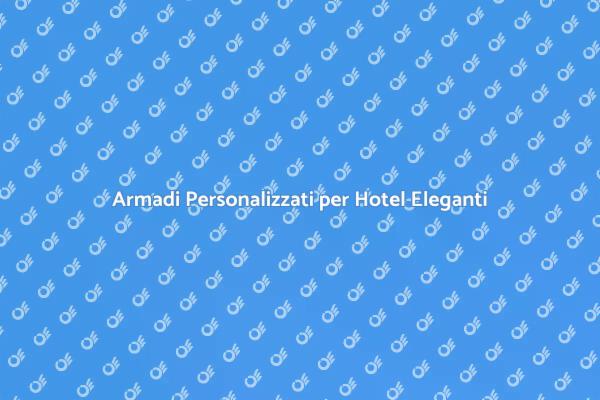 Soluzioni di Arredo per Camere d'Hotel