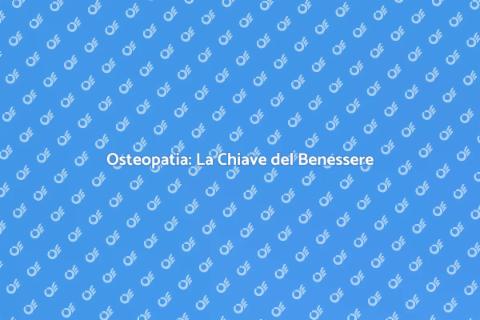 Trattamento Osteopatico: Benessere Totale