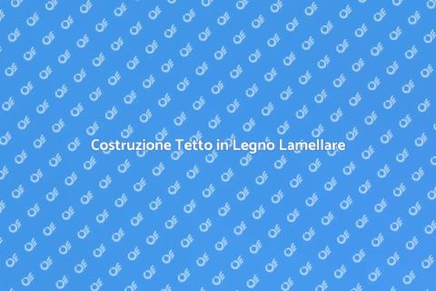 Tetto in Legno Lamellare: Guida Completa