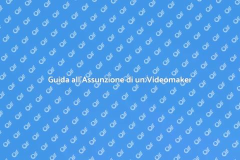Assumere un Videomaker di Successo