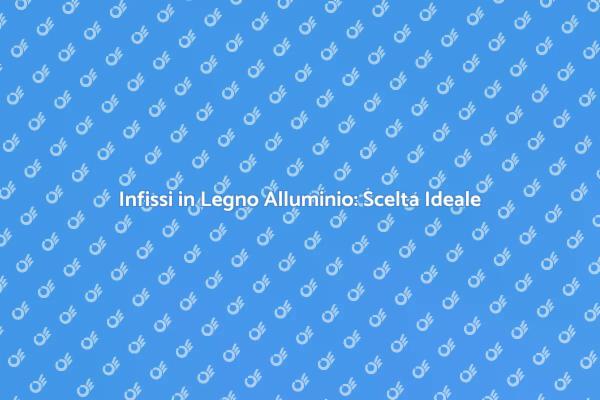 Eleganza e Funzionalità: Infissi Ideali