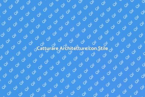 Fotografia di Architetture: Guida