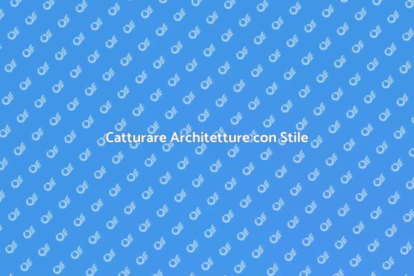 Guida alla Fotografia di Architetture