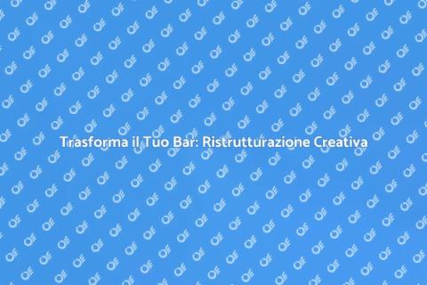 Ristrutturare un Bar: Idee e Consigli