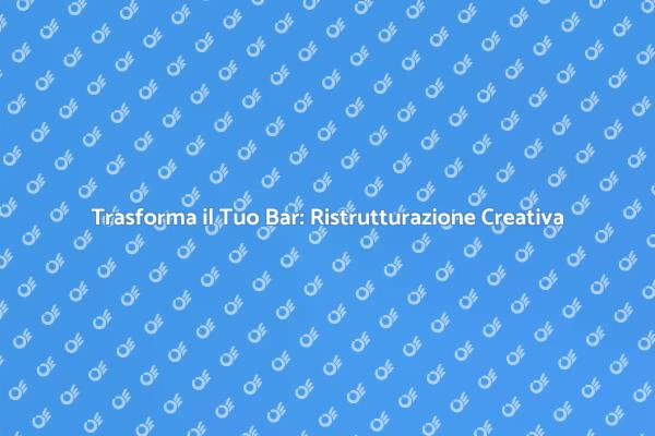 Ristrutturazione Bar: Guida Pratica e Creativa