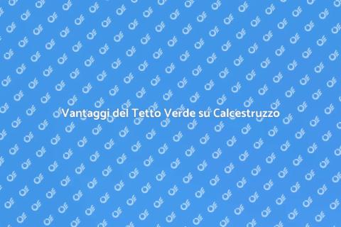 Tetto Verde su Calcestruzzo
