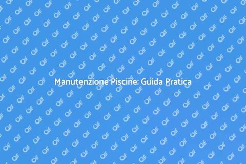 Pulizia Piscine: Benessere e Sicurezza