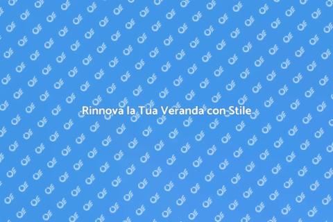 Sostituire la Copertura della Veranda