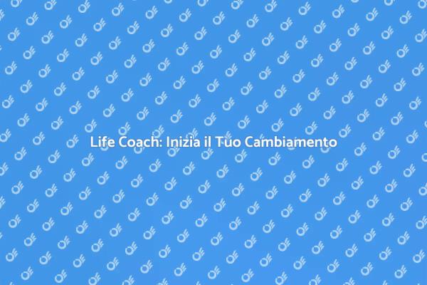 Rinnova la Tua Vita con un Life Coach