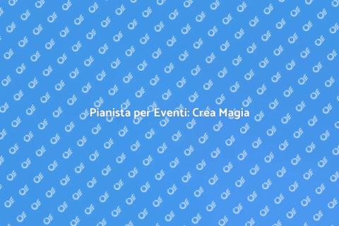 Noleggiare un Pianista per Eventi