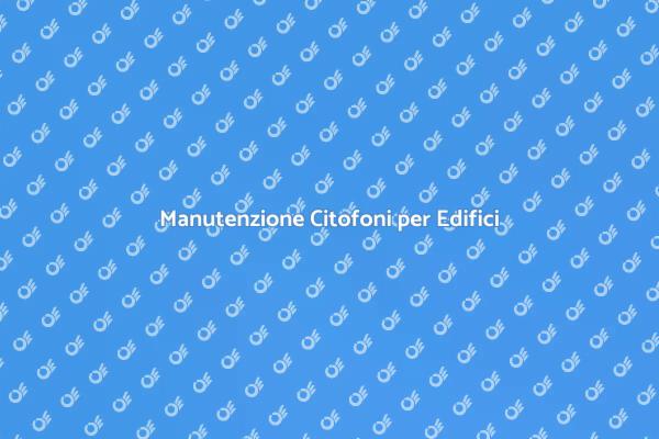 Servizio Tecnico Citofoni Professionale