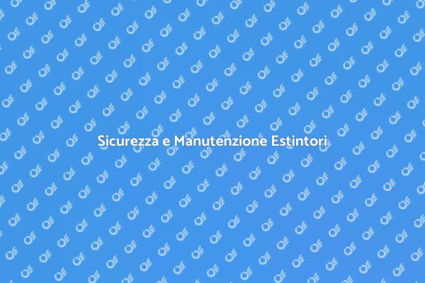 Manutenzione Estintori: Sicurezza Prima di Tutto