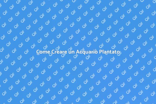 L'Acquario Plantato: Un Paradiso Acquatico