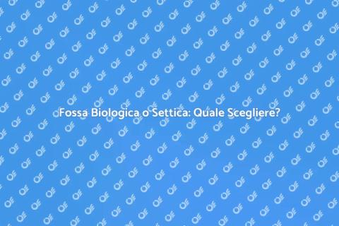 Fossa Biologica o Fossa Septica?