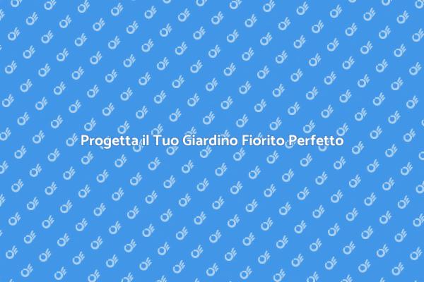 Crea il Giardino dei Tuoi Sogni