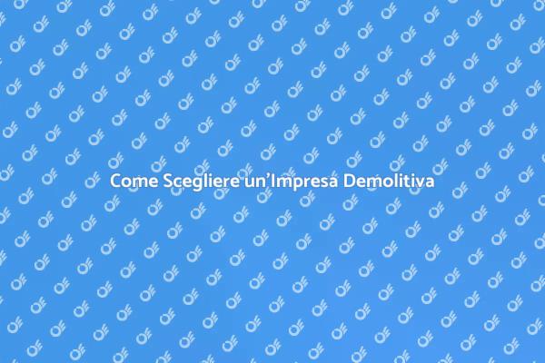 Scegliere l'Impresa Demolitiva Giusta