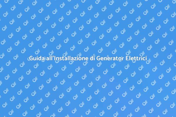Installazione Sicura di Generator Elettrici