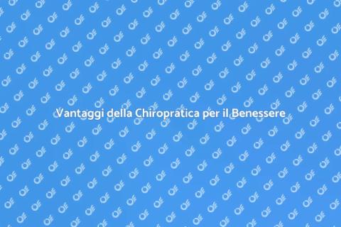 Chiropratica per Benessere Generale