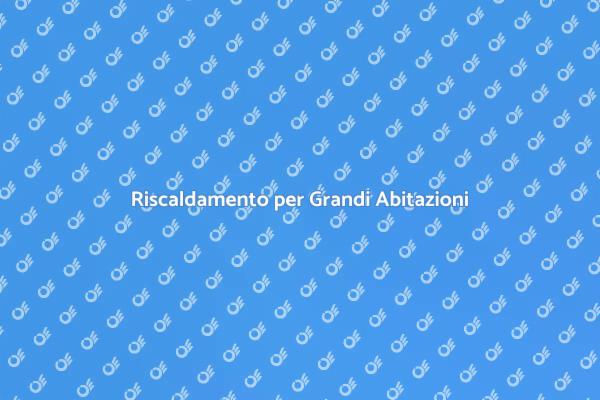 Calore per Grandi Spazi Abitativi