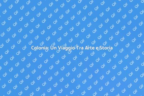 Viaggio a Colonia: Storia e Modernità
