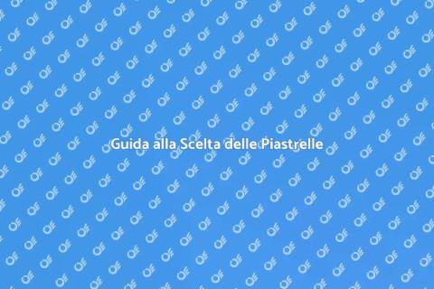 Scegliere Piastrelle di Qualità