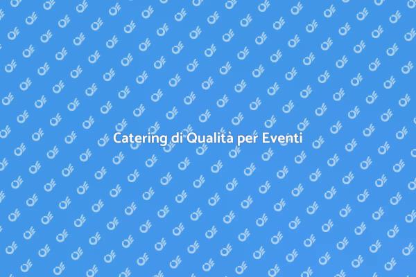 Rendi Unica la Tua Conferenza con il Catering