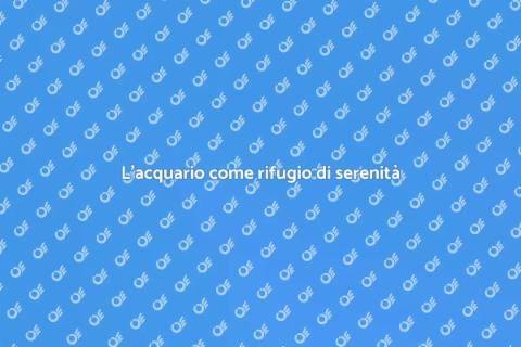 Acquario per la tranquillità quotidiana