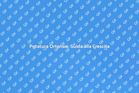 Potatura Ortensie per Crescita Sfolgorante