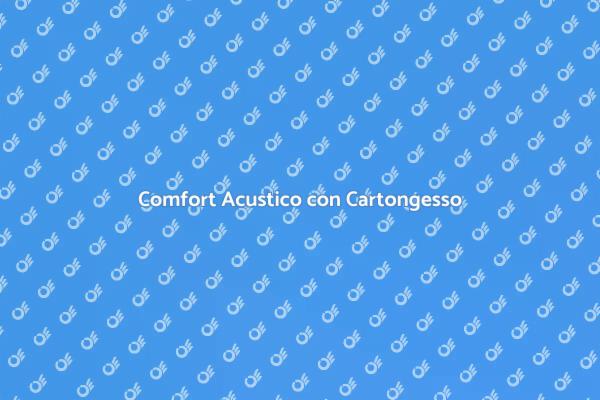 Migliora il Comfort Acustico Oggi