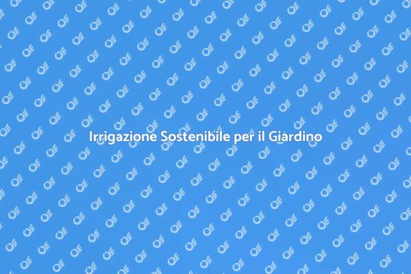 Innovazione nell'Irrigazione Sostenibile