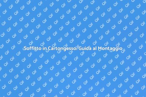 Montaggio Soffitto in Cartongesso
