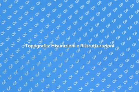 Topografia: Servizi Fondamentali per Casa