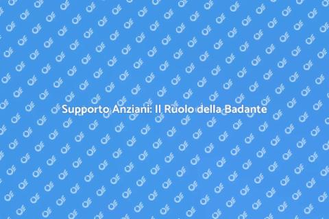 Badante per Anziani: Supporto Essenziale