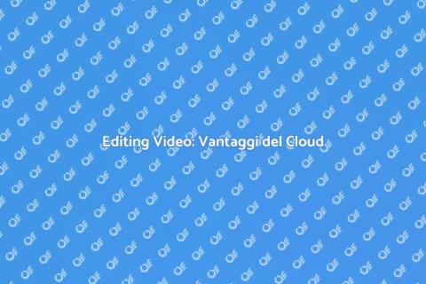 Cloud Storage per Editing Video