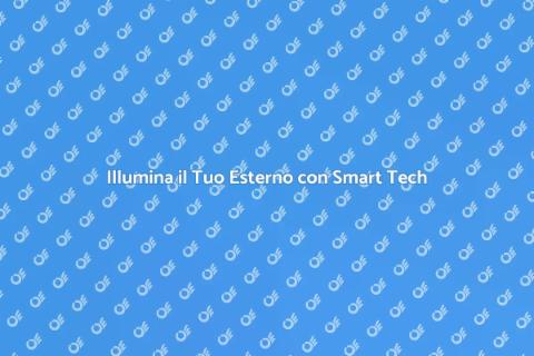 Illuminazione Smart per Esterni