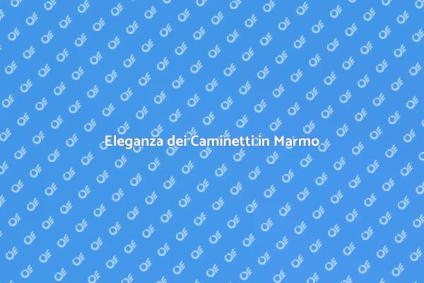 Caminetti Eleganti in Marmo Naturale