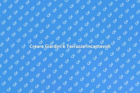 Progettazione Giardini e Terrazze