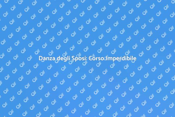 Corso di Danza per il Tuo Matrimonio