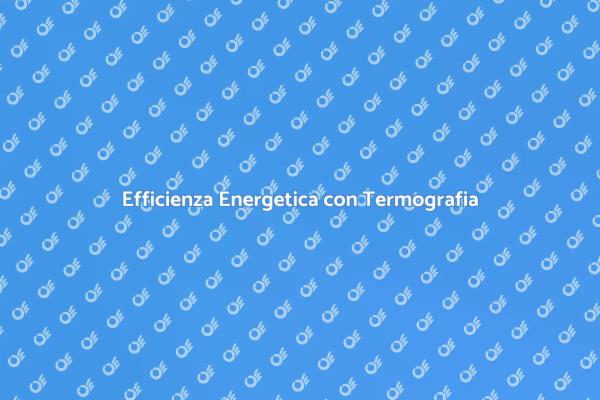 Termografia: Strumento per Edifici Efficaci
