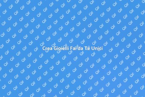 Corso di Gioielleria Fai da Te