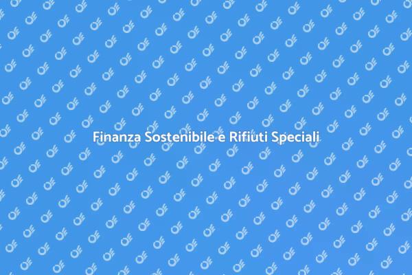 Rifiuti Speciali e Innovazione Finanziaria