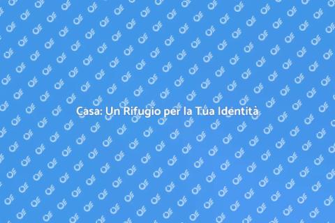 Abitare in una Casa: Il Tuo Rifugio