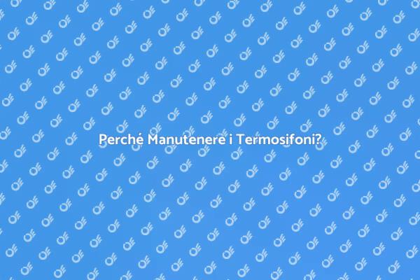 Termosifoni: Manutenzione per Comfort