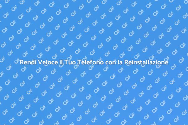 Ristruttura il Tuo Telefono con la Formattazione