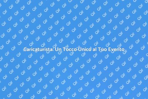 Prenotare un Caricaturista per Evento