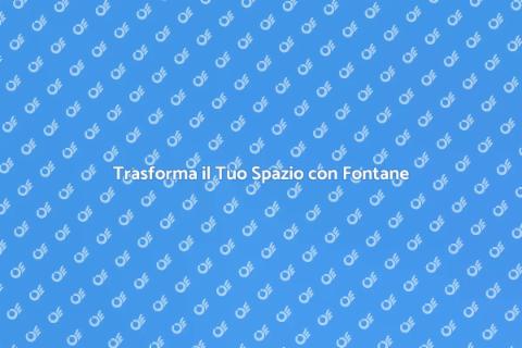 Fontane d'Acqua: Eleganza e Relax