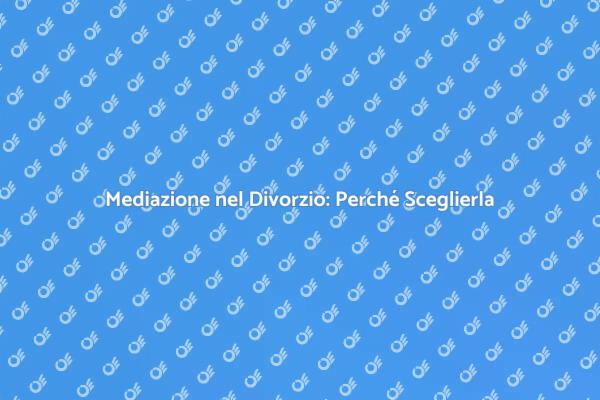 Mediazione Divorziale: Un Approccio Costruttivo