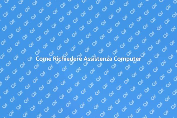 Richiedi Assistenza Computer Facilmente