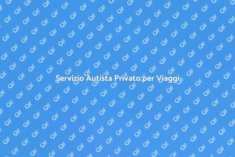 Autista Privato per Escursioni Turistiche