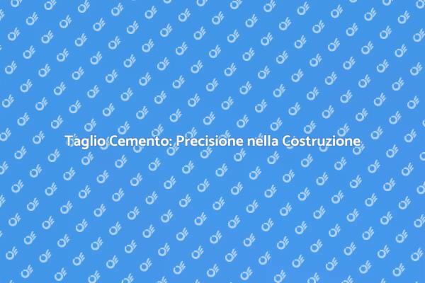 Taglio Cemento: Fondamentale per Ristrutturazioni